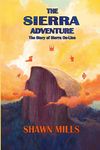 The Sierra Adventure: The Story of Sierra On-Line