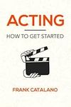 Acting: How to Get Started