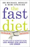 The Fast Diet: The Simple Secret of Intermittent Fasting: Lose Weight, Stay Healthy, Live Longer