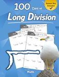 Humble Math - 100 Days Of Long Division: Ages 10-13: Dividing Large Numbers With Answer Key - With And Without Remainders - Reproducible Pages - Long ... Practice Workbook - Advanced Drill Exercises