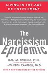 The Narcissism Epidemic: Living in the Age of Entitlement