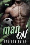 Man On: A Forbidden MM Sports Romance (Forbidden Goals)