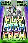 Fly High Crew: The Green Glow (2021's most exciting kids' book from the Diversity dance superstars!)