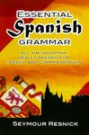 Essential Spanish Grammar: All The Grammar Really Needed For Speech And Comprehension (Dover Language Guides Essential Grammar)