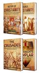 Christian History: An Enthralling Guide to the Story of Christianity, From Its Early Origins Through the Crusades and Knights Templar to Modern Times (Exploring the Past)