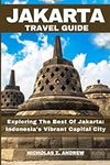 Jakarta Travel Guide 2023: Explorin
