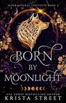 Born by Moonlight (Supernatural Institute Book 2)