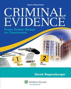 Criminal Evidence: From Crime Scene To Courtroom