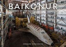 Baikonur: Vestiges of the Soviet Space Program