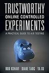 Trustworthy Online Controlled Experiments: A Practical Guide to A/B Testing