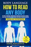 Body Language How To Read Any Body: The Secret To Nonverbal Communication To Understand & Influence In, Business, Sales, Online, Presenting & Public Speaking, Healthcare, Attraction & Seduction