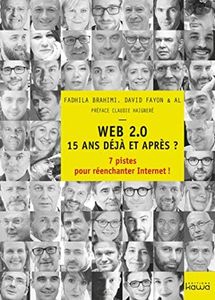 WEB 2.0 15 ans déjà et après? - 7 pistes pour réenchanter Internet!