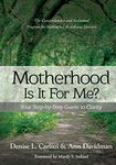 Motherhood - Is It For Me?: Your Step-by-Step Guide to Clarity