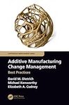Additive Manufacturing Change Manag