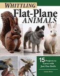 Whittling Flat-Plane Animals: 15 Projects to Carve with Just One Knife (Fox Chapel Publishing) Easy Woodcarving Designs for Reindeer, Bears, Ravens, Hares, and More; Beginner to Intermediate Projects