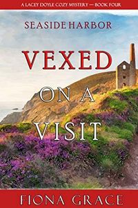 Vexed on a Visit (A Lacey Doyle Cozy Mystery—Book 4)