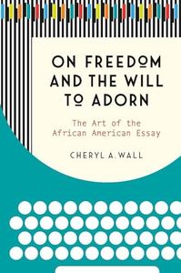 On Freedom and the Will to Adorn: The Art of the African American Essay