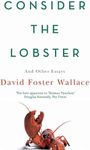 Consider The Lobster: Essays and Arguments