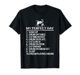 My Perfect Day Drummer T-Shirt