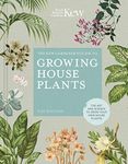 Kew Gardener's Guide to Growing House Pl: The art and science to grow your own house plants: 3