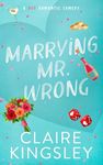 Marrying Mr. Wrong: A Hot Romantic Comedy: 3 (Dirty Martini Running Club)