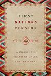 First Nations Version: An Indigenous Bible Translation of the New Testament