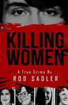 KILLING WOMEN: The True Story of Serial Killer Don Miller's Reign of Terror