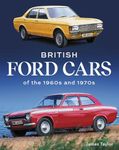 British Ford Cars of the 1960s and 1970s