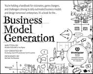 Business Model Generation: A Handbook for Visionaries, Game Changers, and Challengers (Strategyzer)