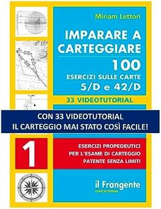 Imparare a carteggiare. 100 esercizi sulle carte 5/D e 42/D. Esercizi propedeutici per l'esame per l'esame di carteggio patente senza limiti. Con espansione online