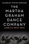 The Martha Graham Dance Company: House of the Pelvic Truth