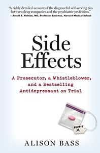 Side Effects: A Prosecutor, a Whistleblower, and a Bestselling Antidepressant on Trial