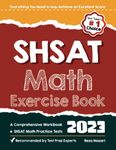 SHSAT Math Exercise Book: A Comprehensive Workbook +SHSAT Math Practice Tests