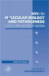 HIV I: Molecular Biology and Pathogenesis: Clinical Applications (Advances in Pharmacology, Volume 56)