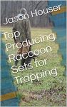 Top Producing Raccoon Sets for Trapping