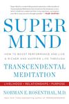 Super Mind: How to Boost Performance and Live a Richer and Happier Life Through Transcendental Meditation