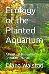 Ecology of the Planted Aquarium: A 