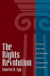 The Rights Revolution: Lawyers, Activists, and Supreme Courts in Comparative Perspective