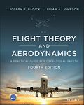 FLIGHT THEORY AND AERODYNAMICS: A PRACTICAL GUIDE FOR OPERATIONAL SAFETY, FOURTH EDITION