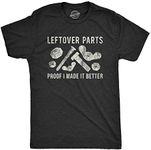 Mens Leftover Parts Proof I Made It Better Tshirt Funny Toolbox Fathers Day Sarcastic Tee (Heather Black) - M