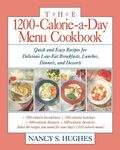 The 1200-Calorie-a-Day Menu Cookbook: Quick and Easy Recipes for Delicious Low-fat Breakfasts, Lunches, Dinners, and Desserts