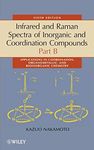 Infrared and Raman Spectra of Inorganic and Coordination Compounds, Part B: Applications in Coordination, Organometallic, and Bioinorganic Chemistry