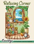 Relaxing Corner: Adult Coloring Book with Calm, Cozy, and Peaceful Spaces for Relaxation and Stress Relief