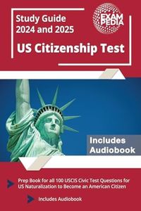 US Citizenship Test Study Guide 2024 and 2025: Prep Book for all 100 USCIS Civic Test Questions for US Naturalization to Become an American Citizen [Includes Audiobook]