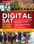 Digital SAT Prep: The Complete Study Guide with Top Strategies for 98% Adaptive Test Success | Mastering SAT Content with Full-Length Practice Tests to Achieve 1550+ Scores for Top US Universities