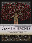 Game of Thrones: A Guide to Westeros and Beyond: The Only Official Guide to the Complete HBO TV Series