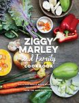 Ziggy Marley and Family Cookbook : Whole, Organic Ingredients and Delicious Meals from the Marley Kitchen