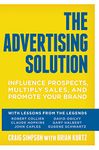 The Advertising Solution: Influence Prospects, Multiply Sales, and Promote Your Brand