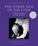 The Other Side of the Coin: The Queen, the Dresser and the Wardrobe: The Queen, the Dresser and the Wardrobe. A Captivating Royal Biography