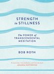 Strength in Stillness: The Power of Transcendental Meditation